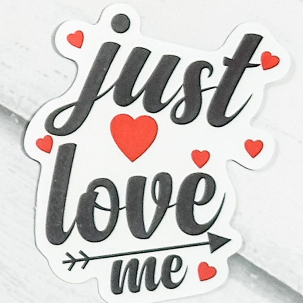 10/$15  - Just Love Me Sticker
